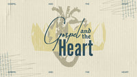 Gospel and the Heart: Discovering True Transformation